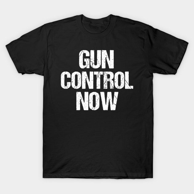 Gun Control Now T-Shirt by epiclovedesigns